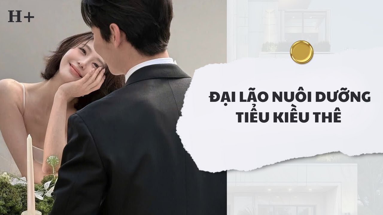 [Audio] Đại Lão Nuôi Dưỡng Tiểu Kiều Thê | Mắc Cỡ Audio