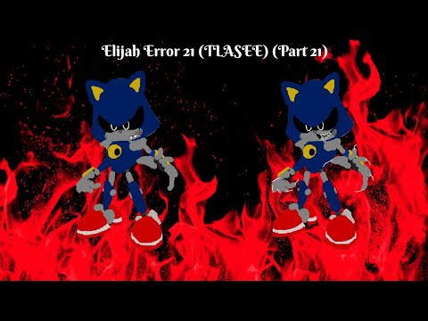 Elijah Error 21 (TLASEE) Part (What's 9 + 10?) 21