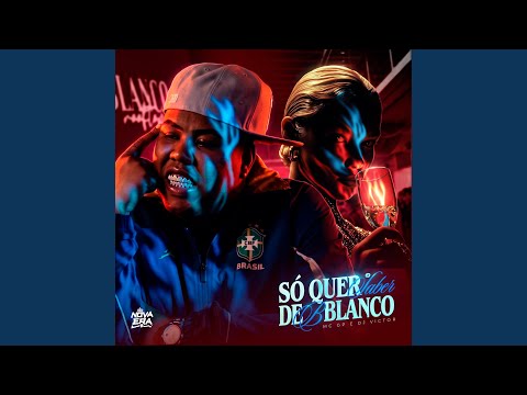 Dj Victor & MC GP - Só Quer Saber de Blanco