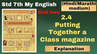 2.4 Putting Together A Class Magazine | Class 7th My English Book | Mahrashtra Board | Explanation