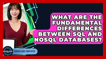 What Are The Fundamental Differences Between SQL And NoSQL Databases? - Server Logic Simplified