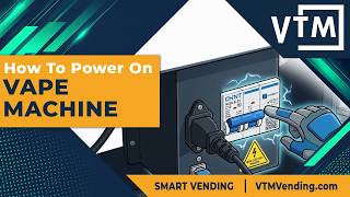 Machine Setup: How to Power On Your VapeTM Vending Machine | Step-by-Step Guide