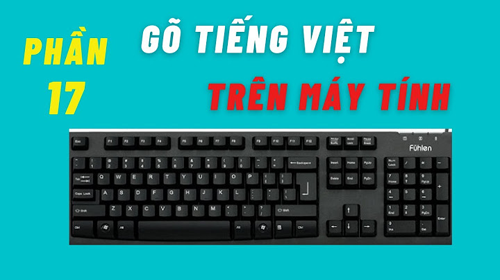 Hướng dẫn các kiểu gõ tiếng việt năm 2024