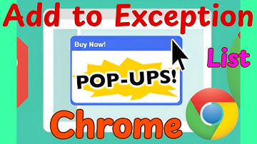 How to Add Exceptions to Block Popups in Google Chrome