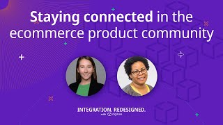 Staying Connected in the Ecommerce Product Community | Digibee | Episode 15