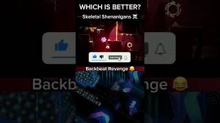 Which Is Better? Skeletal Shenanigans Or Backbeat Revenge Geometry Dash 2.2