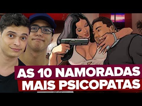 AS 10 NAMORADAS MAIS PSICOPATAS