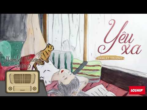 Video Hamlet Trương Radio 210: Yêu Xa - youtube