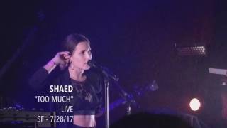 SHAED - "Too Much" - Live - SF - 7/28/17