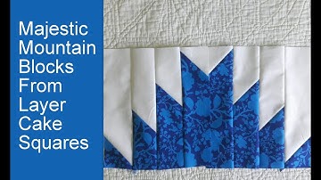Majestic Mountain Blocks from Layer Cake Squares