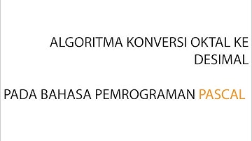 Program Pascal Konversi Bilangan Oktal ke Desimal