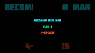 Iron Man Vlog 9