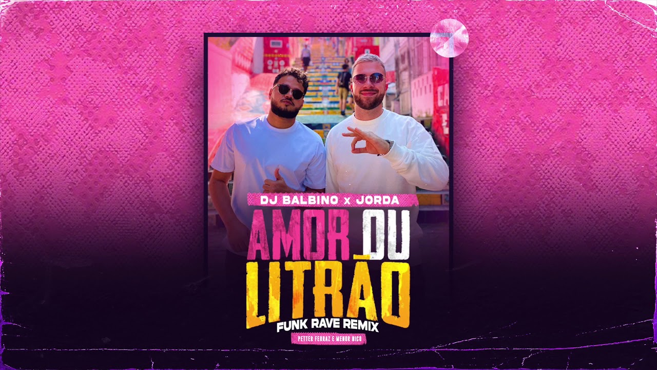 AMOR OU LITRÃO (FUNK RAVE REMIX) - BALBINO & JORDA