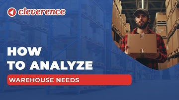 How to Analyze Warehouse Needs to Optimize Inventory Management