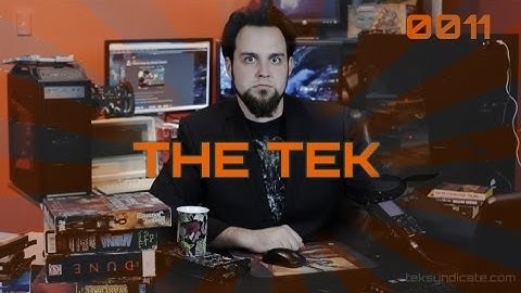 The Tek 0011: Best and Worst of E3, Megaupload VS FBI, Facebook is Dying, Etc.
