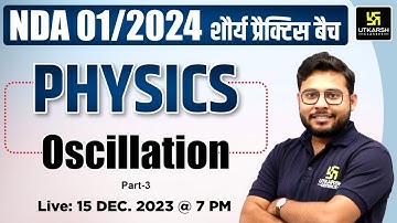 Oscillation | NDA 01/2024 Physics | NDA 2024 Preparation | NDA Physics By Vivek Singh Sir