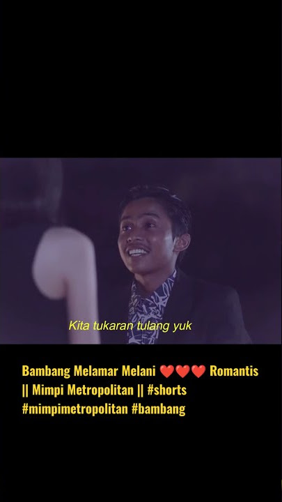 Romantis ❤️❤️❤️Bambang Melamar Melani || Mimpi Metropolitan #shorts #mimpimetropolitan #bambang