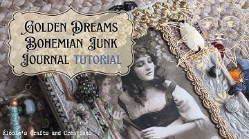 Golden Dreams, Boho Bohemian Junk Journal, full tutorial from start to finish - patchwork embroidery