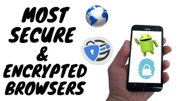 Most secure browser for android - Encrypted internet browser