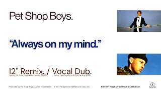 PET SHOP BOYS 🔵 "ALWAYS ON MY MIND" (REMIX) 1987 X2 MIXES 12'' VOCAL + DUB Hi-NRG Dance Classic '80s