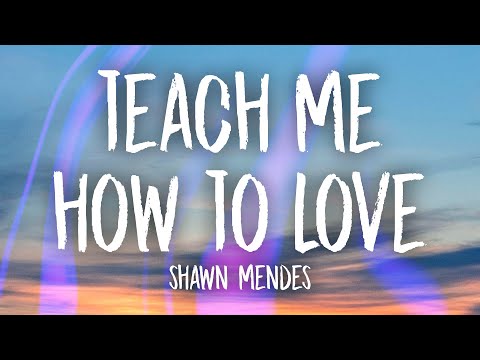 Shawn Mendes - Teach Me How To Love (Lyrics)