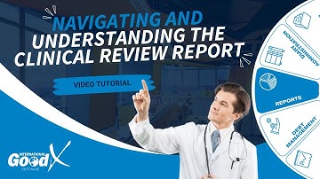 GoodX Web Tutorial - Navigating and Understanding the Clinical Review Report