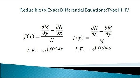 Reducible to Exact Differential Equations Type III & IV