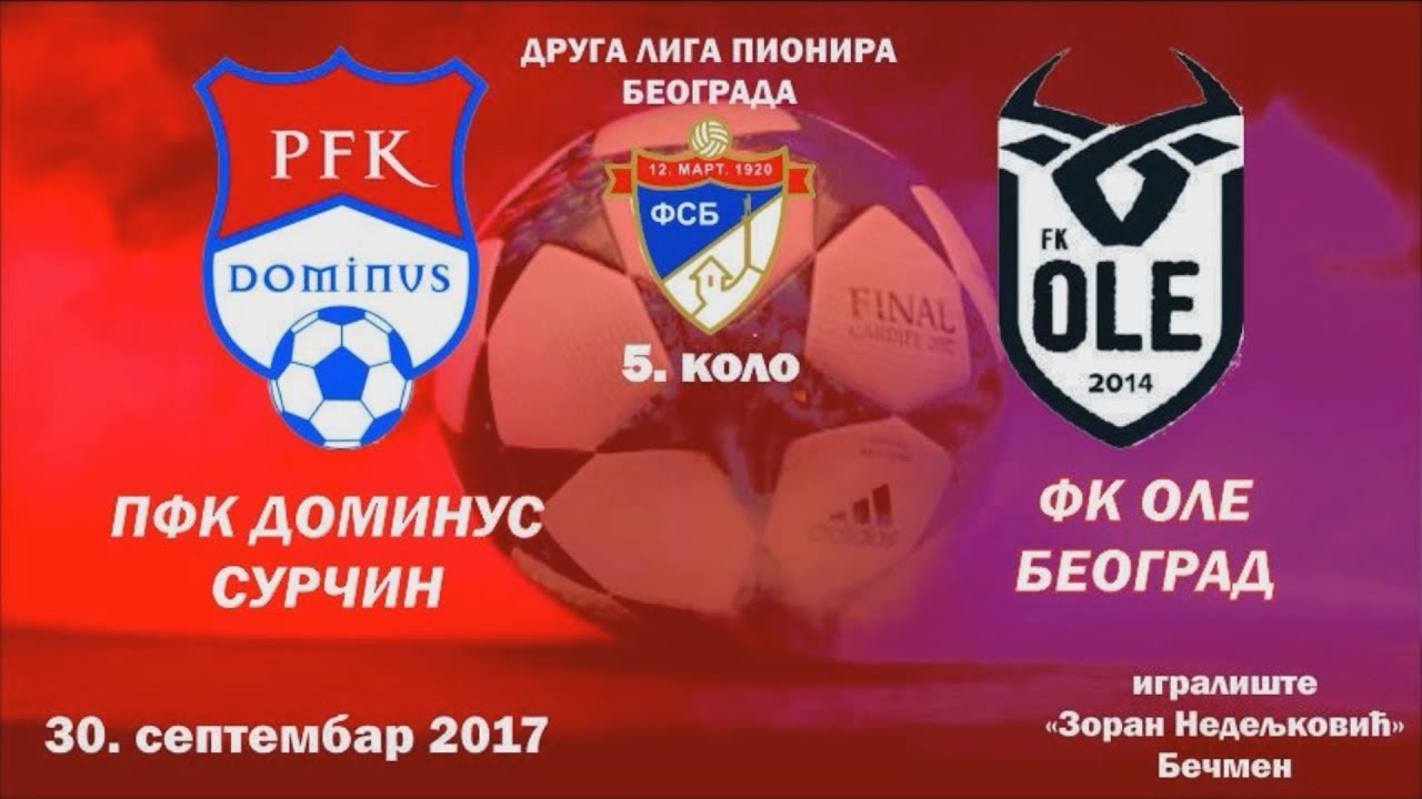 Pioniri: PFK Dominus (Surčin) - FK Ole (Beograd) | 30.09.2017