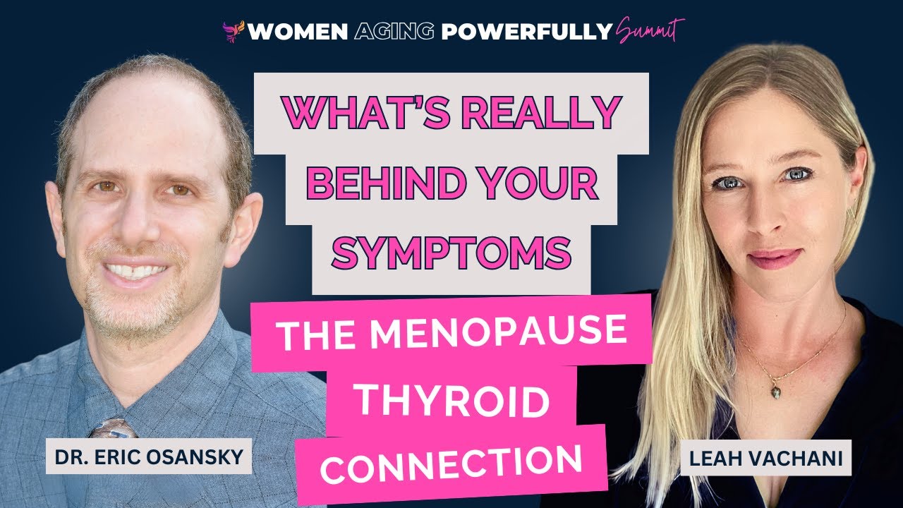 SNEAK PEAK: What's Really Behind Your Symptoms? The Menopause-Thyroid Connection, Dr. Eric Osansky