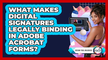 What Makes Digital Signatures Legally Binding In Adobe Acrobat Forms? - Design Tool Unlocked