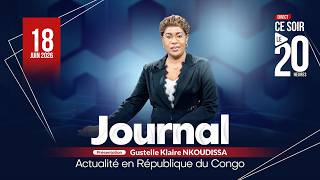 🔴 DIRECT / JOURNAL DU 18 JUIN 2026 AVEC GUSTELLE KLAIRE NKOUDISSA #brazzaville #congo #cns