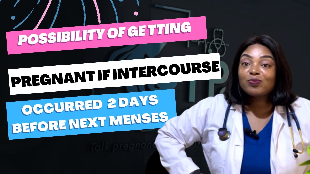 PREGNANT AFTER HAVING INTERCOURSE 2 DAYS BEFORE MENSES. Is this possible? Doctor explains.