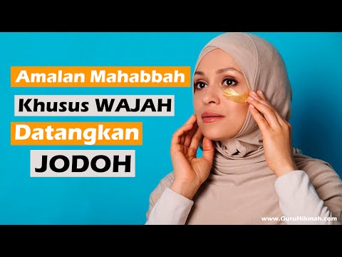 Amalan Mahabbah Wajah Cepat Dapat Jodoh @GuruHikmah