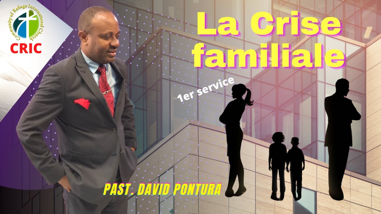 La Crise familiale part 1- Past. David Pontura - CRIC - 1er service