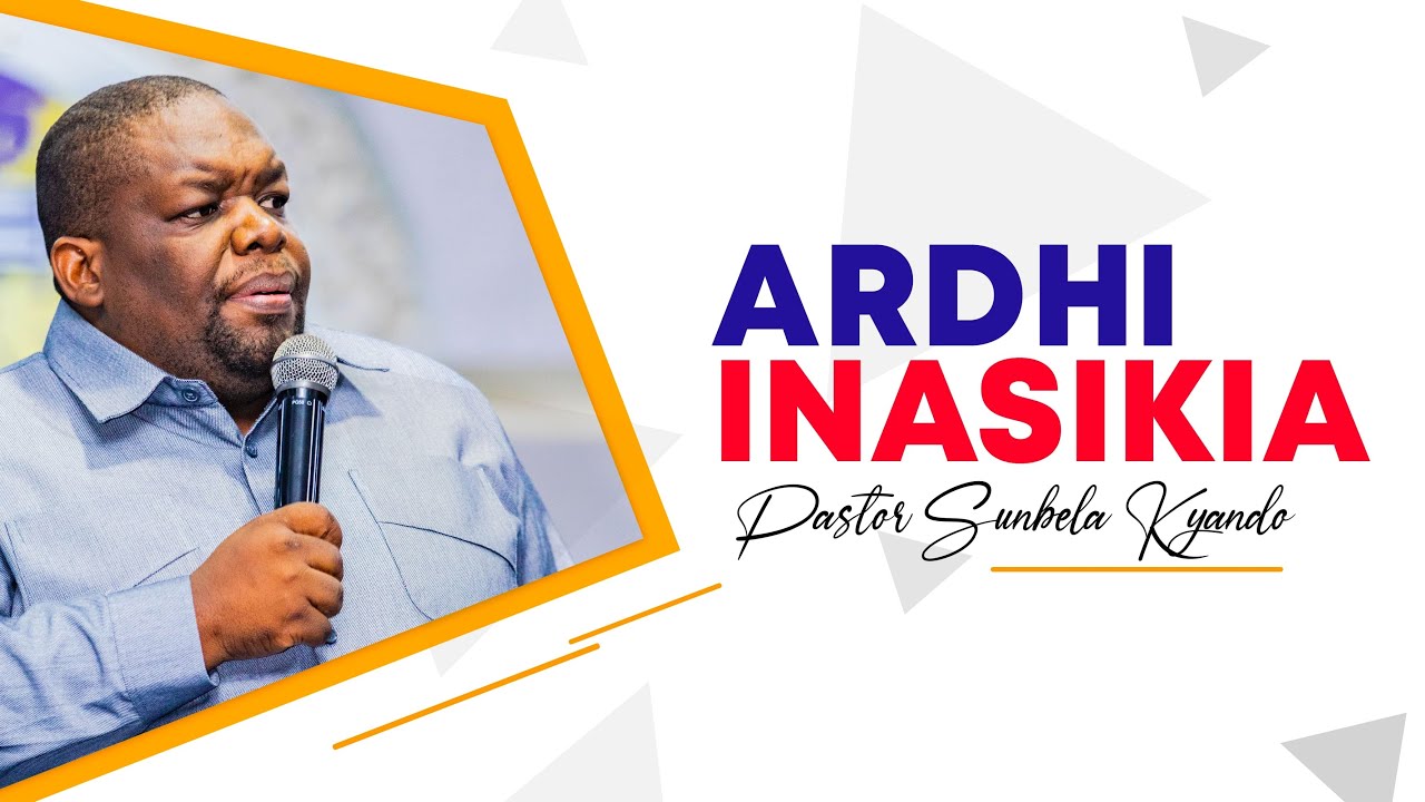 ARDHI INASIKIA - PASTOR SUNBELLA KYANDO