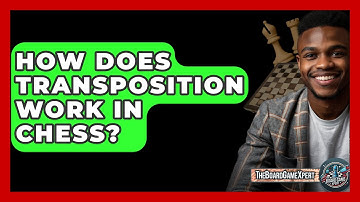 How Does Transposition Work In Chess? - The Board Game Xpert