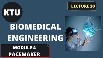 KTU BIOMEDICAL ENGINEERING || EC365 || MODULE 4 || LECT 20 || PACEMAKER