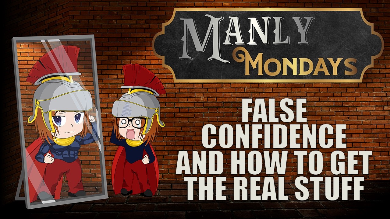 Ложная уверенность и как добиться настоящей уверенности (Мужской понедельник)