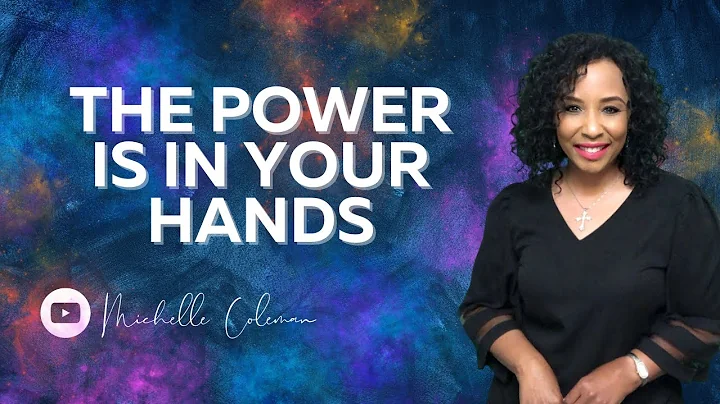 THE POWER IS IN YOUR HANDS // MICHELLE COLEMAN