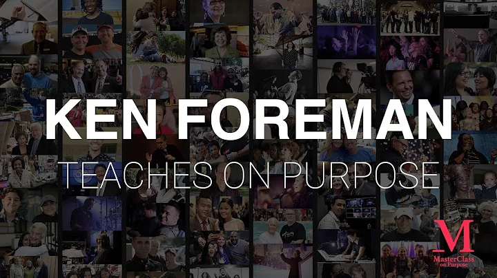 MasterClass with Ken Foreman -Purpose