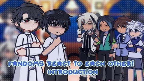 Fandoms React to Each Other ! || Introduction || SPEED UP 2X || GL2