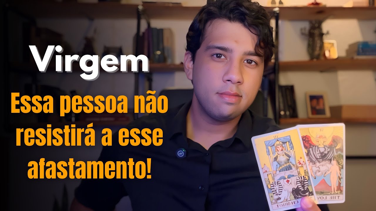 #VIRGEM - ESSA PESSOA NÃO RESISTIRÁ A ESSE AFASTAMENTO! SUAS CONQUISTAS ESTÃO CHAMANDO ATENÇÃO.