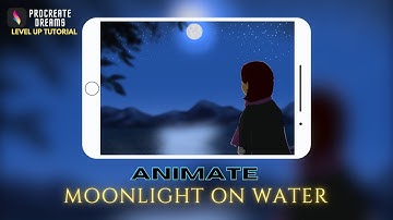 Procreate Dreams Level Up Tutorial - Animate Moonlight Reflecting on Water!