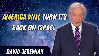David Jeremiah Sermons 2024 - America Will Turn Its Back On Israel | Faith In God
