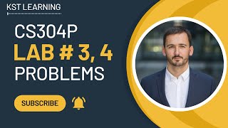 CS304P Lab 3 &amp; 4 Problems | CS304P Lecture 3 &amp; 4 | CS304P Short Lectures