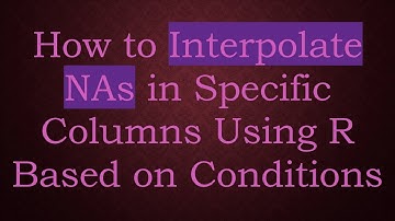 How to Interpolate NAs in Specific Columns Using R Based on Conditions