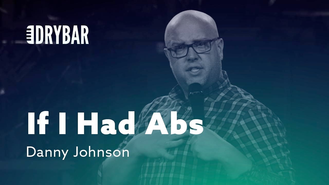 If I Had Abs Like That. Danny Johnson