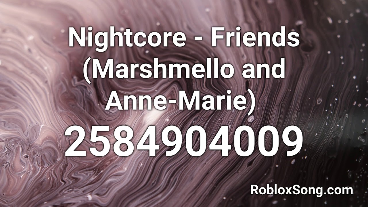 Nightcore Friends Marshmello And Anne Marie Roblox Id Roblox Music Code Youtube - panic switch pickups roblox song codes