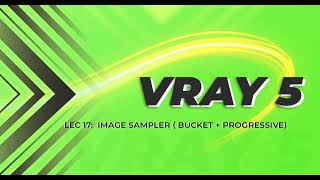 Vray 5 free course lecture 17  Image sampler ( bucket   progressive )
