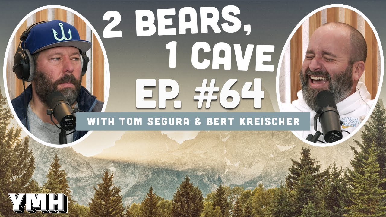 Ep.64 | 2 Bears 1 Cave w/ Tom Segura & Bert Kreischer